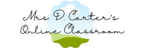 Mrs. D Carter's Online Classroom